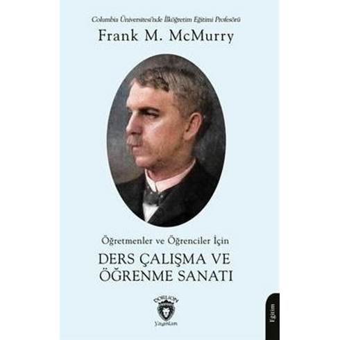 Öğretmenler Ve Öğrenciler Için Ders Çalışma Ve Öğrenme Sanatı Frank M. Mcmurry