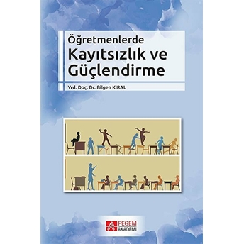 Öğretmenlerde Kayıtsızlık Ve Güçlendirme Bilgen Kıral