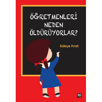 Öğretmenleri Neden Öldürüyorlar? Gökçe Fırat