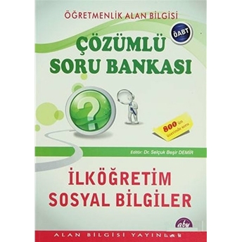 Öğretmenlik Alan Bilgisi - Çözümlü Soru Bankası / Ilköğretim Sosyal Bilgiler Öabt Selçuk Beşir Demir