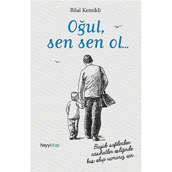 Oğul, Sen Sen Ol... Bilal Kemikli