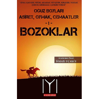 Oğuz Boyları 1 - Bozoklar Ismail Uçakçı