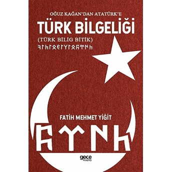 Oğuz Kağan’dan Atatürk’e Türk Bilgeliği - Fatih Mehmet Yiğit