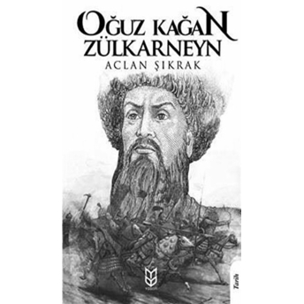 Oğuz Kağan Zülkarneyn Aclan Şıkrak