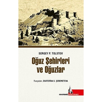 Oğuz Şehirleri Ve Oğuzlar Sergey P. Tolstov