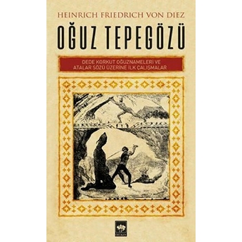 Oğuz Tepegözü - Dede Korkut Oğuznameleri Ve Atalar Sözü Üzerine Ilk Çalışmalar Heinrich Friedrich Von Diez