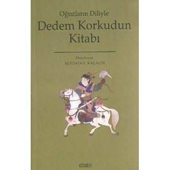 Oğuzların Diliyle Dedem Korkudun Kitabı Mustafa S. Kaçalin