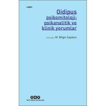 Oidipus – Psikomitoloji: Psikanalitik Ve Klinik Yorumlar M. Bilgin Saydam