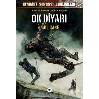 Ok Diyarı / Kıyamet Sonrası Günlükleri Paul Kane