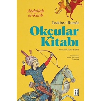 Okçular Kitabı - Tezkire-I Rumat Abdullah El-Katib