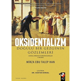 Oksidentalizm Doğulu Bir Gezginin Gözlemleri Mirza Ebu Talep Han