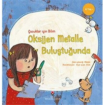 Oksijen Metalle Buluştuğunda - Çocuklar Için Bilim Joo-Young Moon