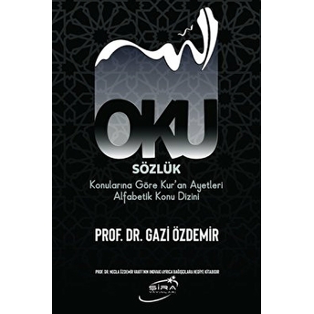 Oku Sözlük - Konularına Göre Kur’an Ayetleri Alfabetik Konu Dizini Gazi Özdemir