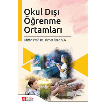 Okul Dışı Öğrenme Ortamları - Ahmet Ilhan Şen