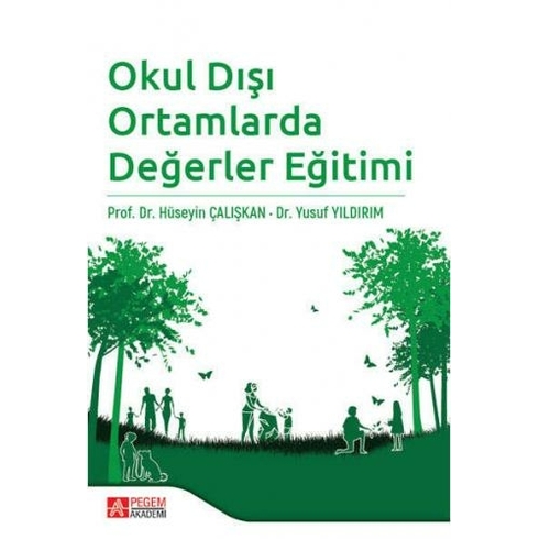 Okul Dışı Ortamlarda Değerler Eğitimi - Hüseyin Çalışkan , Yusuf Yıldırım