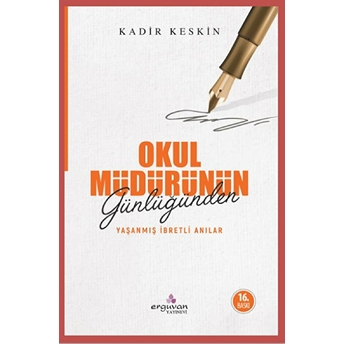 Okul Müdürünün Günlüğünden Yaşanmış Ibretli Anılar Kadir Keskin