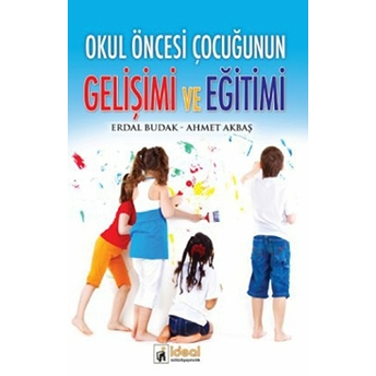 Okul Öncesi Çocuğunun Gelişimi Ve Eğitimi Ahmet Akbaş