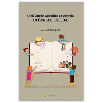 Okul Öncesi Çocuklar Boyutuyla Değerler Eğitimi Talip Özdemir