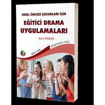 Okul Öncesi Çocuklar Için Eğitici Drama Uygulamaları