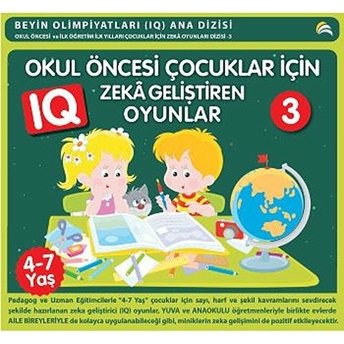 Okul Öncesi Çocuklar Için Zeka Geliştiren Oyunlar 3 (4-7 Yaş) Kolektif