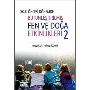 Okul Öncesi Dönemde Bütünleştirilmiş Fen Ve Doğa Etkinlikleri 2 Mehtap Üçüncü