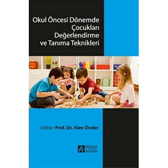 Okul Öncesi Dönemde Çocukları Değerlendirme Ve Tanıma Teknikleri Alev Önder