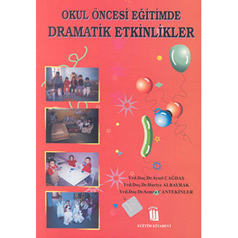 Okul Öncesi Eğitimde Dramatik Etkinlikler Aysel Çağdaş Huriye Albayrak Semra Cantekinler