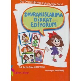 Okul Öncesi Eğitimde Kişisel Gelişim Seti 1 - Davranışlarıma Dikkat Ediyorum (Ciltli) Müge Yukay Yüksel