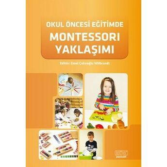 Okul Öncesi Eğitimde Montessori Yaklaşımı Emel Çakıroğlu Wilbrandt