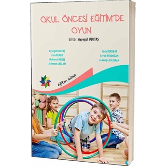 Okul Öncesi Eğitimde Oyun (Ayşegül Ulutaş) Ayşegül Ulutaş