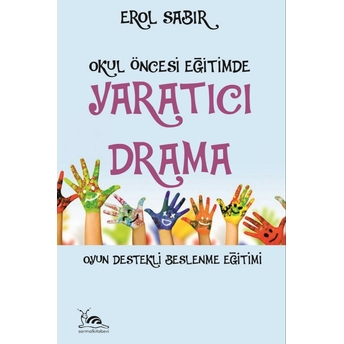 Okul Öncesi Eğitimde Yaratıcı Drama Erol Sabır