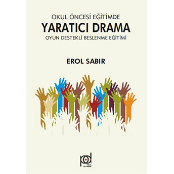 Okul Öncesi Eğitimde Yaratıcı Drama Oyun Destekli Beslenme Eğitimi Erol Sabır