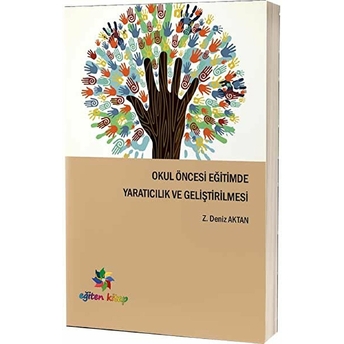 Okul Öncesi Eğitimde Yaratıcılık Ve Geliştirilmesi Z. Deniz Aktan