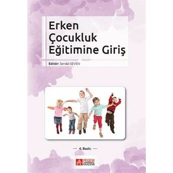 Okul Öncesi Eğitime Giriş (Edt. Serdal Seven) Kollektif