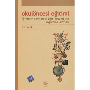 Okul Öncesi Eğitimi Öğretmen Adayları Ve Öğretmenleri Için Uygulama Kılavuzu