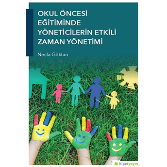 Okul Öncesi Eğitiminde Yöneticilerin Etkili Zaman Yönetimi Necla Göktan