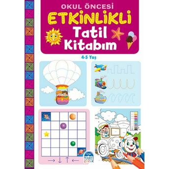 Okul Öncesi Etkinlikli Tatil Kitabım (4-5 Yaş) Komisyon