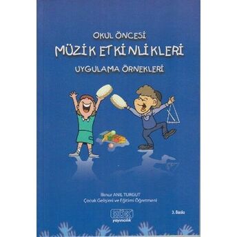 Okul Öncesi Müzik Etkinlikleri Uygulama Örnekleri Ilknur Anıl Turgut