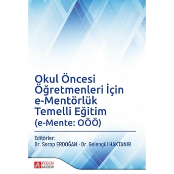 Okul Öncesi Öğretmenleri Için E-Mentörlük Temelli Eğitim (E-Mente: Oöö) Gelengül Haktanır