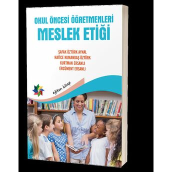 Okul Öncesi Öğretmenleri Meslek Etiği Şafak Öztürk Aynal