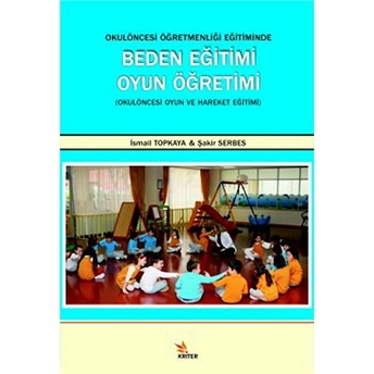 Okul Öncesi Öğretmenliği Eğitiminde Beden Eğitimi Oyun Öğretimi Şakir Serbes