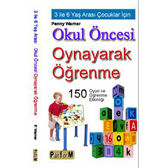 Okul Öncesi Oynayarak Öğrenme (3-6 Yaş) - Penny Warner