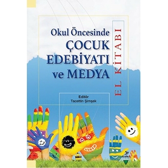 Okul Öncesinde Çocuk Edebiyatı Ve Medya El Kitabı Nur Hümeyra Özdemir Erem