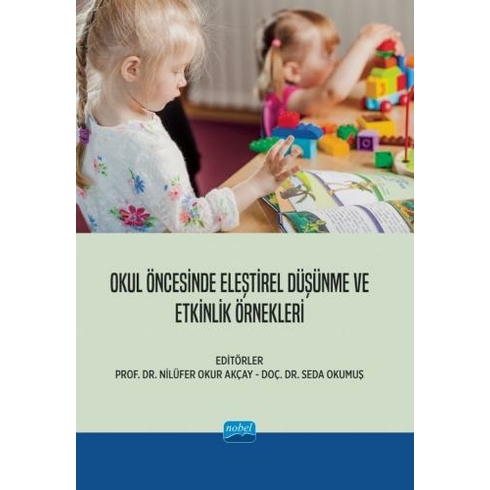 Okul Öncesinde Eleştirel Düşünme Ve Etkinlik Örnekleri Nilüfer Okur Akçay