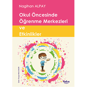 Okul Öncesinde Öğrenme Merkezleri Ve Etkinlikler Nagihan Alpay