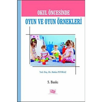 Okul Öncesinde Oyun Ve Oyun Örnekleri Yrd. Doç. Dr Hatice Poyraz