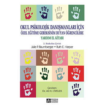 Okul Psikolojik Danışmanları Için, Özel Eğitime Gereksinim Duyan Öğrencilere Yardım El Kitabı Julie P. Baumberger