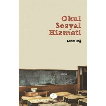 Okul Sosyla Hizmeti; Okul Sosyal Hizmetiokul Sosyal Hizmeti Adem Dağ