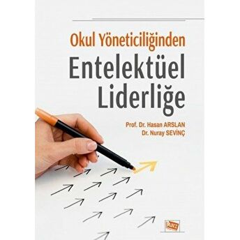 Okul Yöneticiliğinden Entelektüel Liderliğe Hasan Arslan