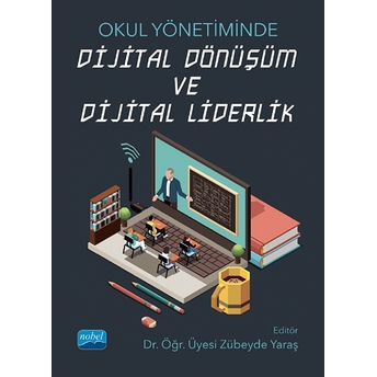 Okul Yönetiminde Dijital Dönüşüm Ve Dijital Liderlik